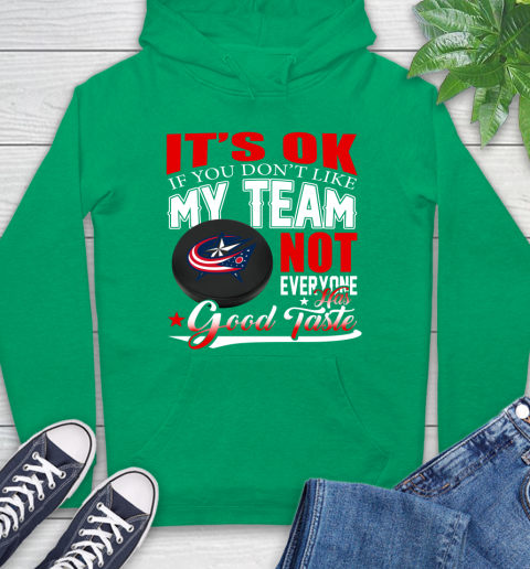 Columbus Blue Jackets NHL Hockey You Don't Like My Team Not Everyone Has Good Taste Hoodie 8