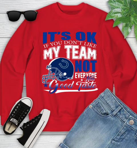 Indianapolis Colts NFL Football You Don't Like My Team Not Everyone Has Good Taste Youth Sweatshirt 8