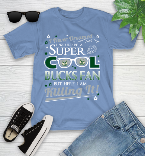Milwaukee Bucks NBA Basketball I Never Dreamed I Would Be Super Cool Fan Youth T-Shirt 15
