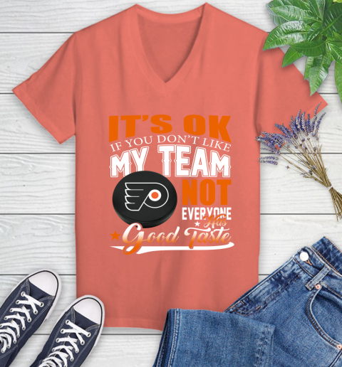 Philadelphia Flyers NHL Hockey You Don't Like My Team Not Everyone Has Good Taste Women's V-Neck T-Shirt 6