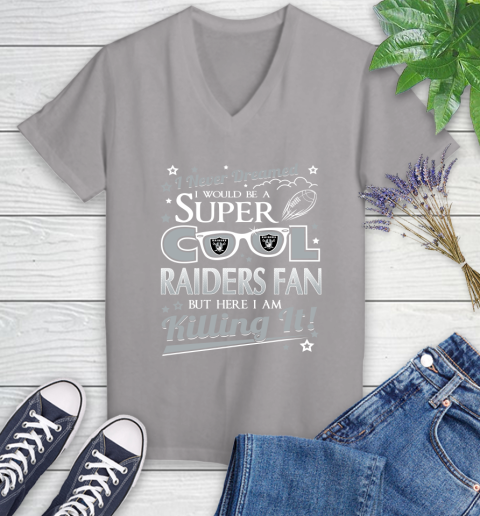Oakland Raiders NFL Football I Never Dreamed I Would Be Super Cool Fan Women's V-Neck T-Shirt 4