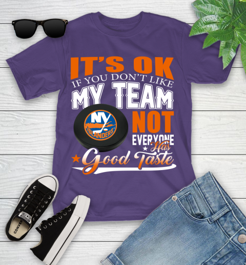 New York Islanders NHL Hockey You Don't Like My Team Not Everyone Has Good Taste Youth T-Shirt 3