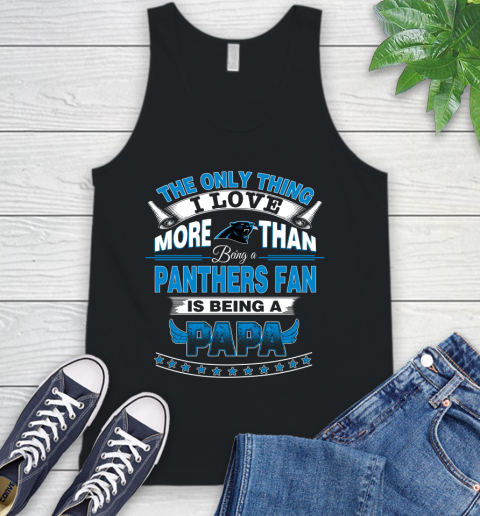 NFL The Only Thing I Love More Than Being A Carolina Panthers Fan Is Being A Papa Football Tank Top