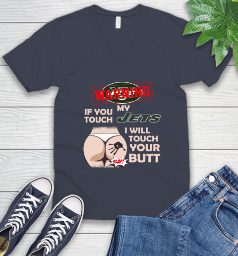 New York Jets NFL Football Warning If You Touch My Team I Will Touch My Butt V-Neck T-Shirt 8