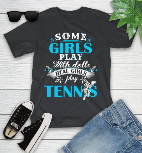 Some Girls Play With Dolls Real Girls Play Tennis Youth T-Shirt
