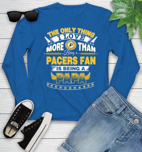 NBA The Only Thing I Love More Than Being A Indiana Pacers Fan Is Being A Papa Basketball Youth Long Sleeve 10