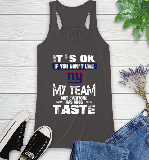 New York Giants NFL Football It's Ok If You Don't Like My Team Not Everyone Has Good Taste Racerback Tank 11