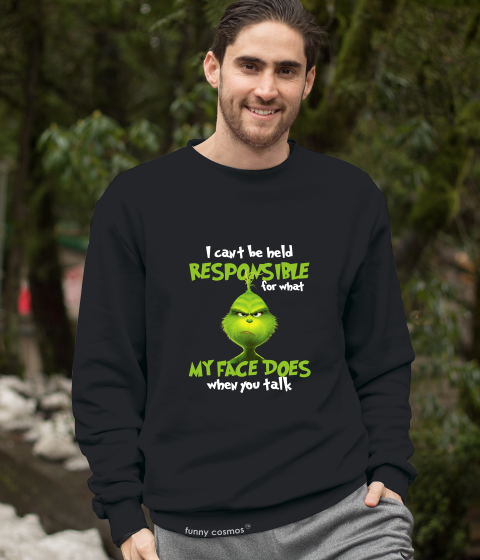 Grinch T Shirt, I Can't Be Held Responsible For What My Face Does Tshirt, Christmas Gifts