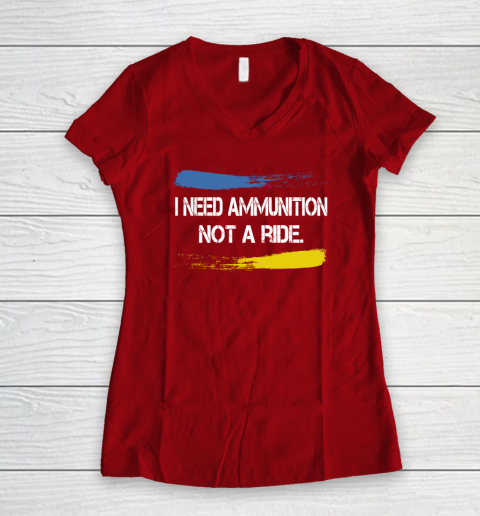 I Need Ammunition Not A Ride Shirt  Ukraine Women's V-Neck T-Shirt 6
