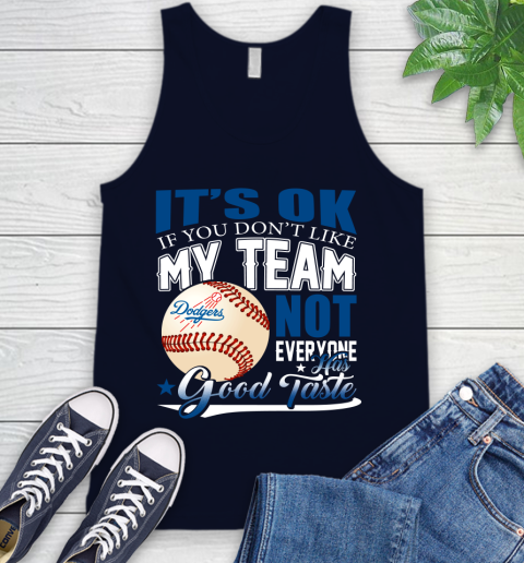 Los Angeles Dodgers MLB Baseball You Don't Like My Team Not Everyone Has Good Taste Tank Top 2