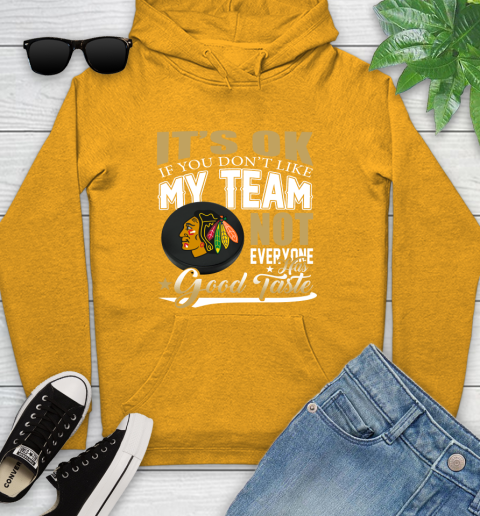 Chicago Blackhawks NHL Hockey You Don't Like My Team Not Everyone Has Good Taste Youth Hoodie 2