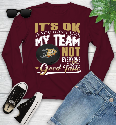Anaheim Ducks NHL Hockey You Don't Like My Team Not Everyone Has Good Taste Youth Long Sleeve 6