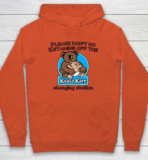 Please Don't Do Ketamine Off The Koala Kare Changing Station Hoodie 3