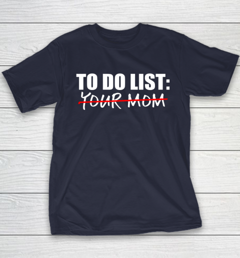 To Do List Your Mom Funny Youth T-Shirt 2