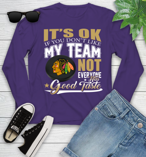Chicago Blackhawks NHL Hockey You Don't Like My Team Not Everyone Has Good Taste Youth Long Sleeve 4