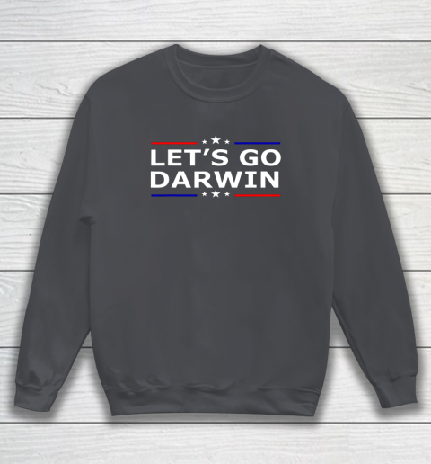 Lets Go Darwin Funny Sarcastic Lets Go Darwin Sweatshirt 3