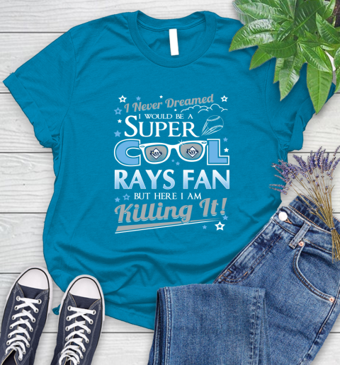 Tampa Bay Rays MLB Baseball I Never Dreamed I Would Be Super Cool Fan Women's T-Shirt 10