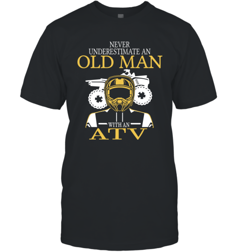 All Terrain Vehicle Shirt Old Never Underestimate An Old Man With An ATV T-Shirt