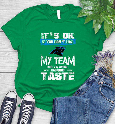 Carolina Panthers NFL Football It's Ok If You Don't Like My Team Not Everyone Has Good Taste (1) Women's T-Shirt 9