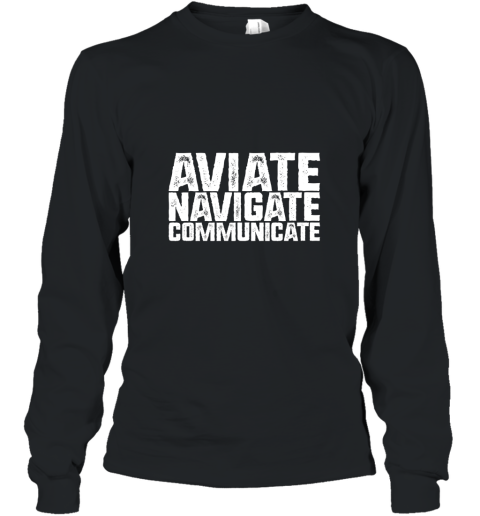 Pilot T Shirt  Aviate Navigate Communicate  Flying Gift Long Sleeve