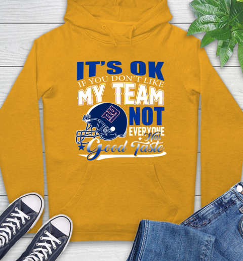 New York Giants NFL Football You Don't Like My Team Not Everyone Has Good Taste Hoodie 2