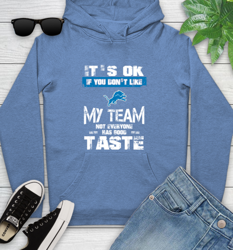 Detroit Lions NFL Football It's Ok If You Don't Like My Team Not Everyone Has Good Taste Youth Hoodie 13