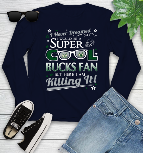 Milwaukee Bucks NBA Basketball I Never Dreamed I Would Be Super Cool Fan Youth Long Sleeve - Image 3