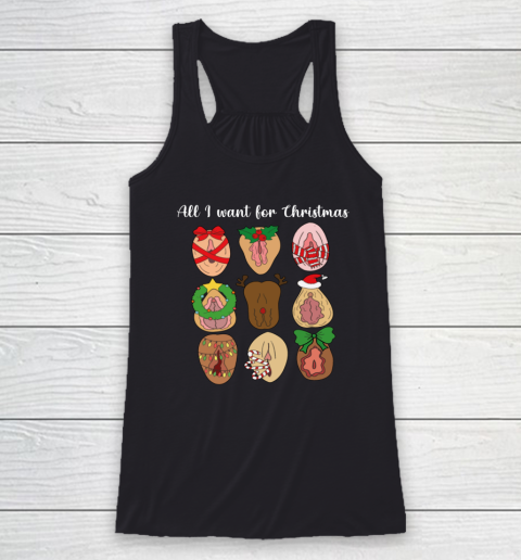 All I Want For Christmas Is Pussy Ugly Christmas Funny Naughty Santa Racerback Tank