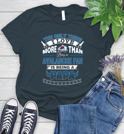 NHL The Only Thing I Love More Than Being A Colorado Avalanche Fan Is Being A Papa Hockey Women's T-Shirt 11