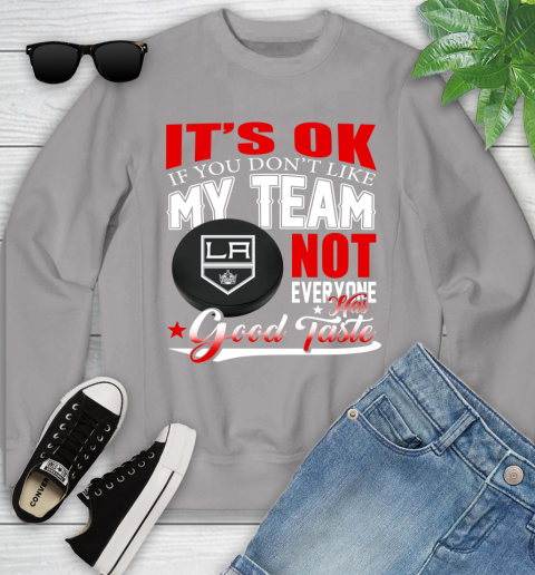 Los Angeles Kings NHL Hockey You Don't Like My Team Not Everyone Has Good Taste Youth Sweatshirt 3