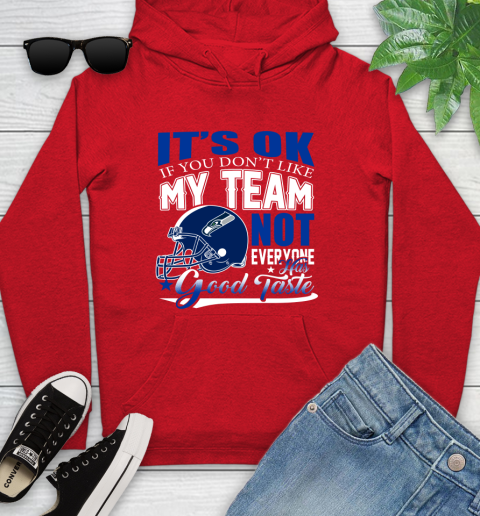 Seattle Seahawks NFL Football You Don't Like My Team Not Everyone Has Good Taste Youth Hoodie 12