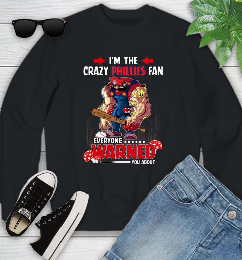Philadelphia Phillies MLB Baseball Mario I'm The Crazy Fan Everyone Warned You About Youth Sweatshirt