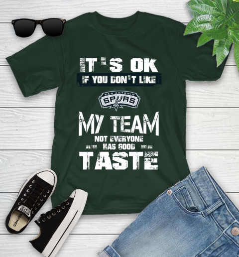 San Antonio Spurs NBA Basketball It's Ok If You Don't Like My Team Not Everyone Has Good Taste Youth T-Shirt 5