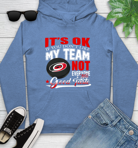 Carolina Hurricanes NHL Hockey You Don't Like My Team Not Everyone Has Good Taste Youth Hoodie 13