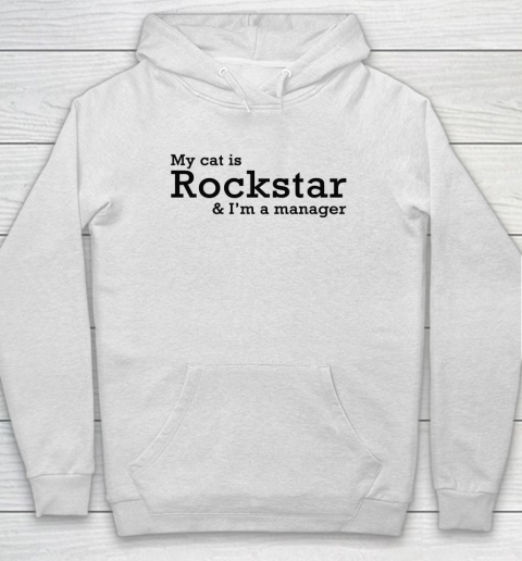 My Cat Is Rockstar And I'm A Manager Hoodie
