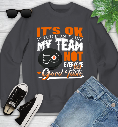 Philadelphia Flyers NHL Hockey You Don't Like My Team Not Everyone Has Good Taste Youth Sweatshirt 5