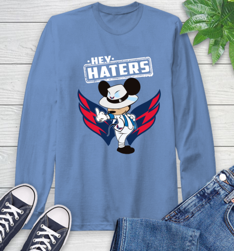 NHL Hey Haters Mickey Hockey Sports Washington Capitals Long Sleeve T-Shirt 12
