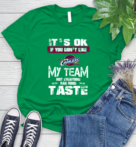 Cleveland Cavaliers NBA Basketball It's Ok If You Don't Like My Team Not Everyone Has Good Taste Women's T-Shirt 9