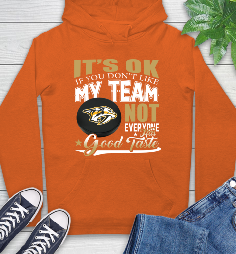 Nashville Predators NHL Hockey You Don't Like My Team Not Everyone Has Good Taste Hoodie 4