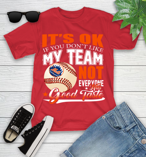 New York Mets MLB Baseball You Don't Like My Team Not Everyone Has Good Taste Youth T-Shirt 13