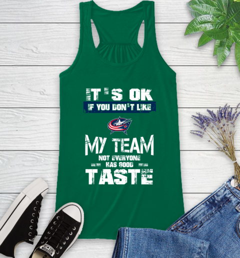 Columbus Blue Jackets NHL Hockey It's Ok If You Don't Like My Team Not Everyone Has Good Taste Racerback Tank 6