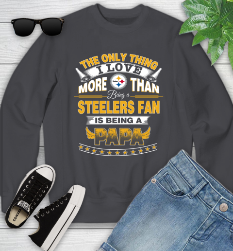 NFL The Only Thing I Love More Than Being A Pittsburgh Steelers Fan Is Being A Papa Football Youth Sweatshirt 5