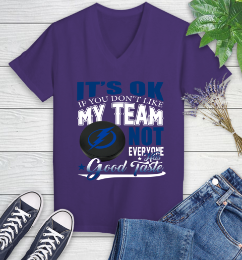 Tampa Bay Lightning NHL Hockey You Don't Like My Team Not Everyone Has Good Taste Women's V-Neck T-Shirt 3