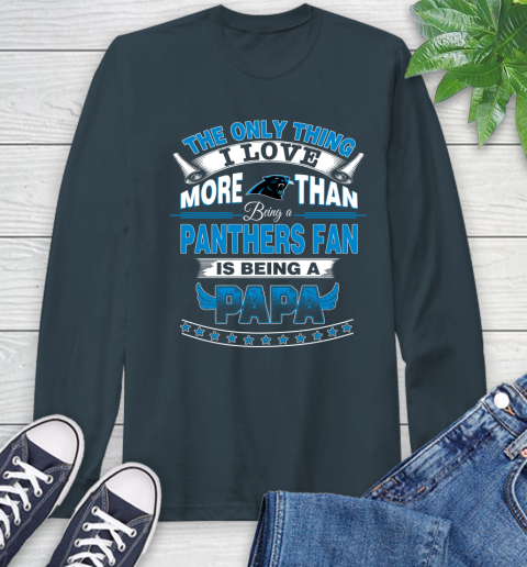 NFL The Only Thing I Love More Than Being A Carolina Panthers Fan Is Being A Papa Football Long Sleeve T-Shirt 9