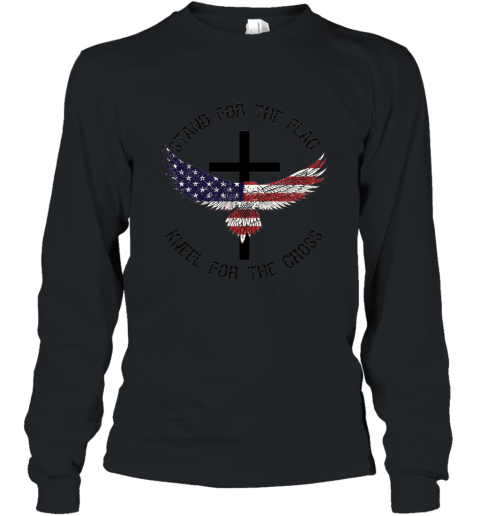 Patriotic Stand For The Flag Kneel For The Cross Shirt Long Sleeve