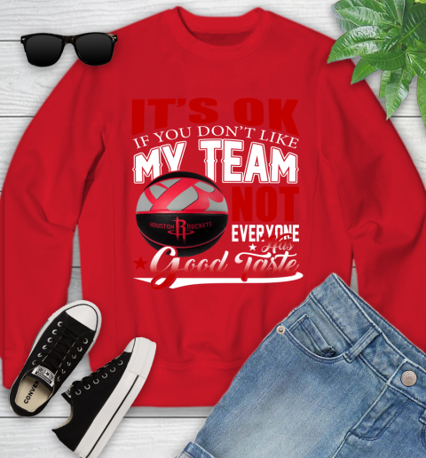 NBA It's Ok If You Don't Like My Team Houston Rockets Not Everyone Has Good Taste Basketball Youth Sweatshirt 8