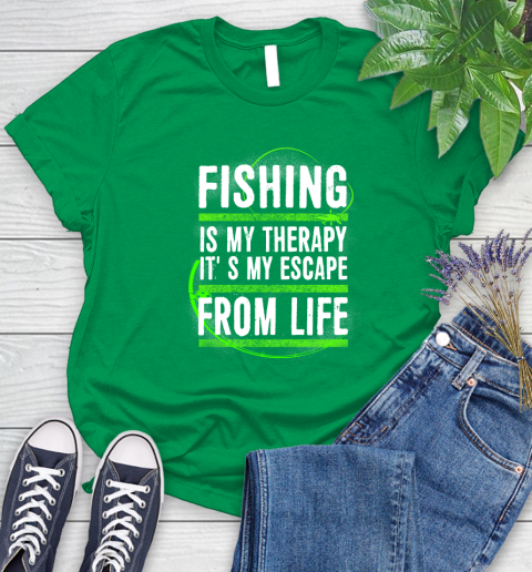 Fishing Is My Therapy It's My Escape From Life Women's T-Shirt 9
