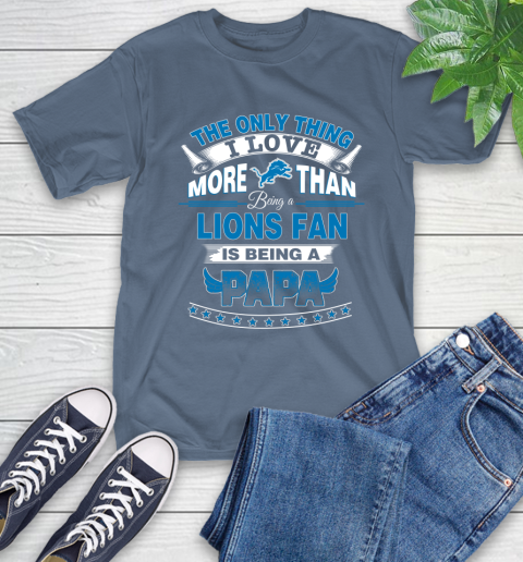 NFL The Only Thing I Love More Than Being A Detroit Lions Fan Is Being A Papa Football T-Shirt 8