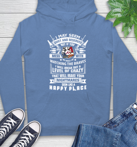 Atlanta Braves MLB Baseball Don't Mess With Me While I'm Watching My Team Sports Hoodie 11