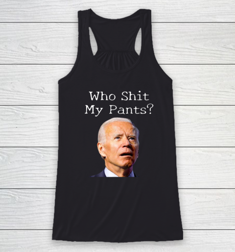 Who Shit My Pants Funny Anti Joe Biden Bathroom Accident In Rome Racerback Tank